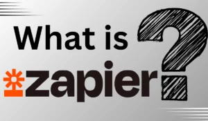 Read more about the article What is Zapier? How it Works and Whys  Use Zapier [ 2024 ]