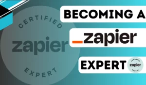 Read more about the article Becoming a Zapier Expert: The Complete Guide