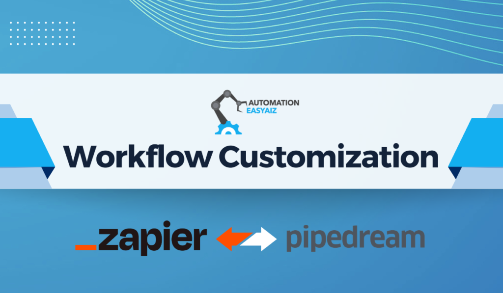 Pipedream vs zapier workflow customization